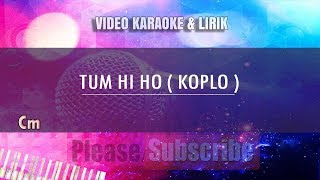 Karaoke Tum Hi Ho Versi Koplo (Tanpa Vokal)