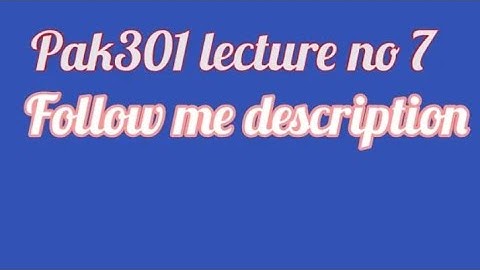 pak301 short lecture no 7 - pak301(lecture no 7)(ideology of pakistan) short lecture