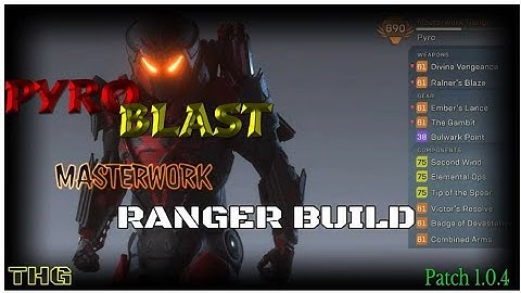 GM3 ANTHEM: PYRO BLAST MASTERWORK RANGER BUILD (Patch 1.0.4) GUIDE & GAMEPLAY