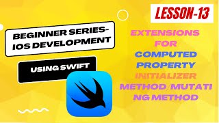Beginner Series - IOS Development using Swift - Lesson 13 | Extensions for Method/Types/Init Method