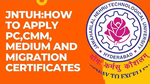 JNTUH:how to apply PC,CMM,Medium and Migration Certificates