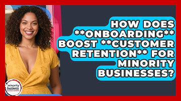How Does **onboarding** Boost **customer Retention** For Minority Businesses?