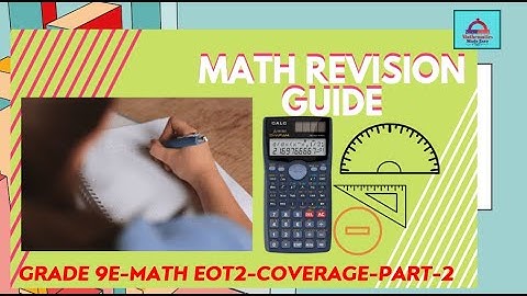 Part 2 of Exam Coverage -EOT Term 2 for Grade 9E