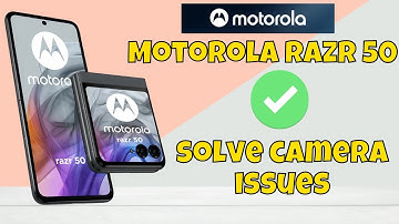 Motorola Razr 50 Camera not working || How to solve camera issues || Solution of camera problems