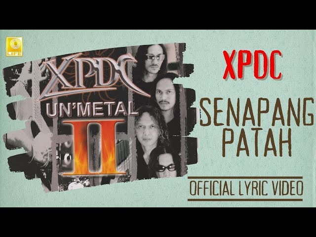 XPDC - Senapang Patah Unmetal (Official Lyric Video) class=