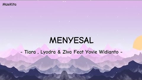 TIARA LYODRA ZIVA FT YOVIE WIDIANTO - MENYESAL ( VERSI LIRIK )