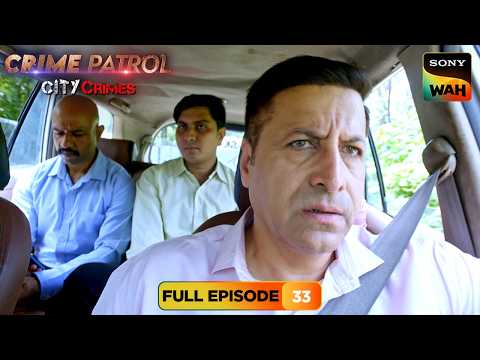 Sumit की गुमशुदगी का है Ravi Case से Connection |Crime Patrol City Crimes| Full Episodes| Episode 33