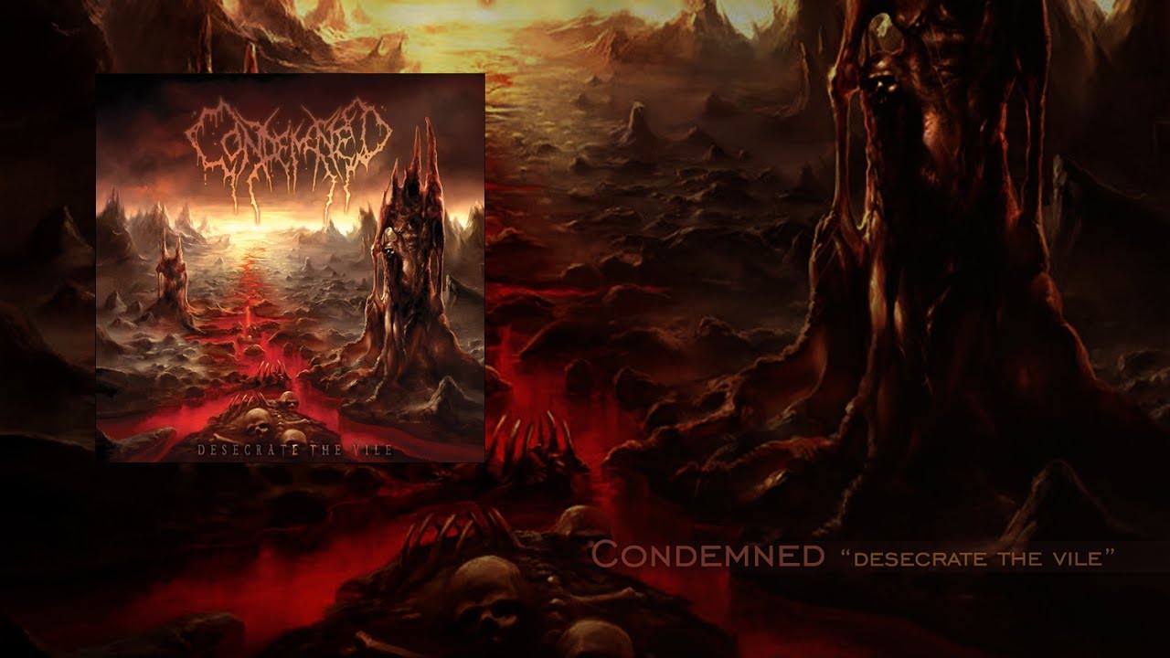 Condemned Desecrate The Vile Full Album Youtube