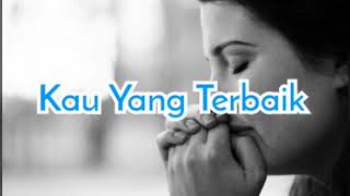 Kau Yang Terbaik - Kumelupakan yang di belakangku