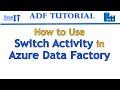 How to Use Switch Activity in Azure Data Factory - Azure Data Factory Tutorial 2021 - ADF Tutorial