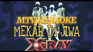 X Ray Mekar Di Jiwa Karaoke No Vocal Tanpa vokal minus one instrumental karaoke Version