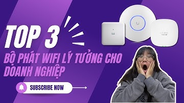 3 thiết bị phát wifi hiệu suất cao bất kỳ doanh nghiệp nên đầu tư!!!