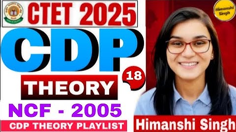 CLASS-18 || CTET 2025 || CDP THEORY CLASS || NCF -2005 BY HIMANSHI SINGH