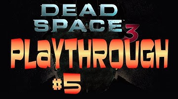 Dead Space 3 Playthrough - Part 5 - Chapter 2-01 - Fly Like An Eagle