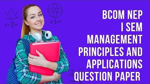 Management Principles and Applications Bcom I Sem NEP Question Paper