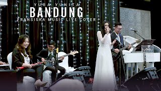 Download Lagu Bandung (Yura Yunita) - Fransiska Music Cover MP3