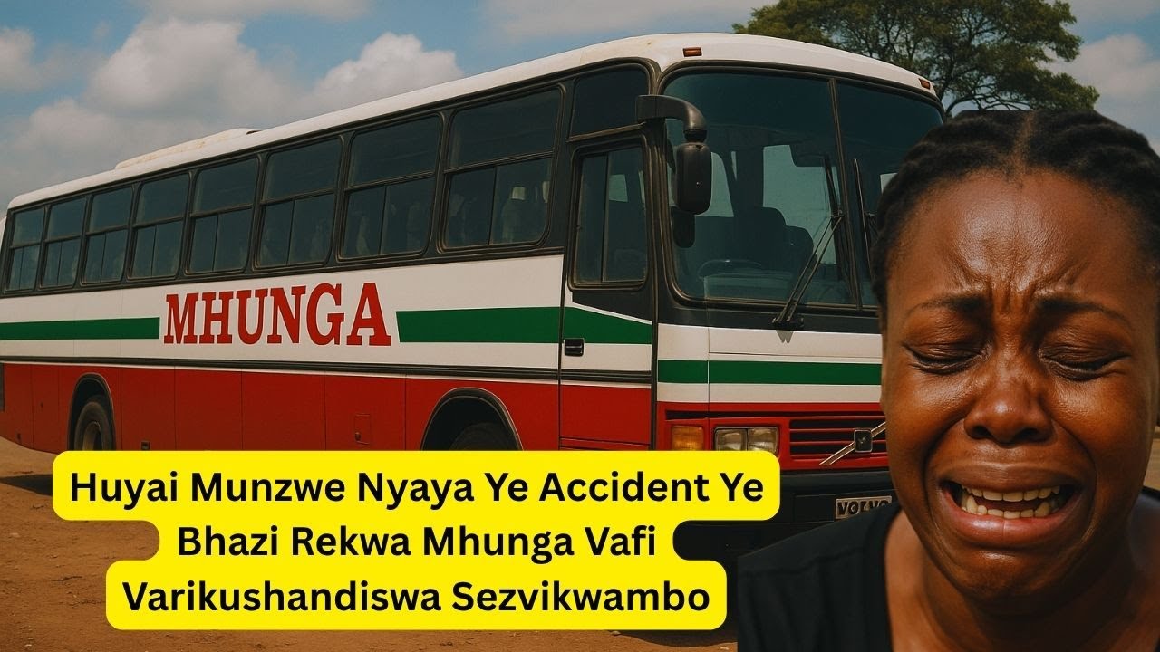 Huyai Munzwe Nyaya Ye Accident Ye Bhazi Rekwa Mhunga Vafi Varikushandiswa Sezvikwambo