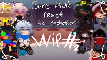 Sans Au’s react to eachother//WIP NUMBER 2//OOC// 2X SPEED // read desc