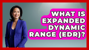 What Is Expanded Dynamic Range (EDR)? - NextGen Viewing and Audio