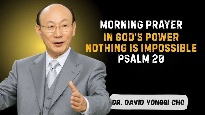 Start Your Day with Psalm 20 | Declare Your Miracle | Receive God’s Blessing & Victory | YONGGI CHO