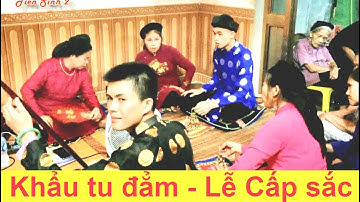 Khẩu Tu Đẳm - Lễ Cấp Sắc | then lang son; then lạng sơn