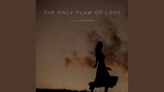 The Only Flaw of Love - Jill Andrews