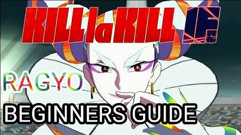 Kill La Kill:IF Ragyo Breakdown/Beginner Guide 70% Combo (Outdated)