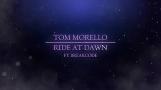 Tom Morello - Ride At Dawn (ft. BreakCode) [Official Audio]