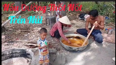 Cuộc Sống Người Khmer Tri Tôn Nấu Đường Thốt Nốt Trên Núi Cơ cực