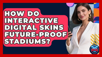 How Do Interactive Digital Skins Future-proof Stadiums? - Where the Fans Roar