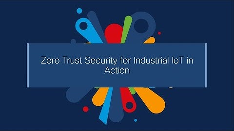 Zero Trust Security for Industrial IoT Demo | Cisco Cyber Vision Integration