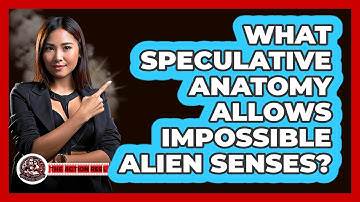 What Speculative Anatomy Allows Impossible Alien Senses? - The Action Reel