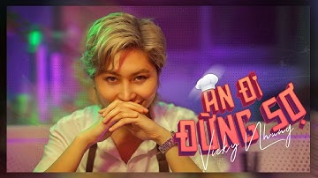 VICKY NHUNG - ĂN ĐI ĐỪNG SỢ (OFFICIAL MV) | TẾT NÀY NGHE GÌ? | BÀI HÁT PHẢI NGHE KHI TẾT ĐẾN