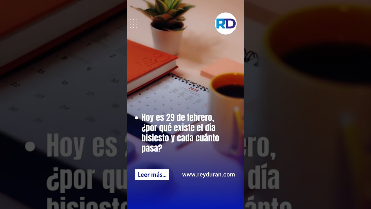 Hoy es 29 de febrero, ¿por qué existe el día bisiesto y cada cuánto pasa?
