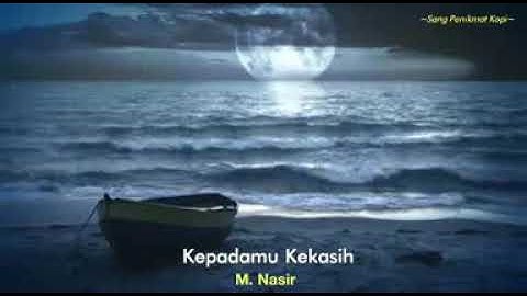 KepadaMu Kekasih. M. NASIR (cover video)