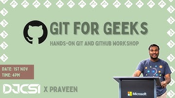 Git for Geeks | DJCSI X Praveen Kumar Purushothaman | Chirag & Shaurya
