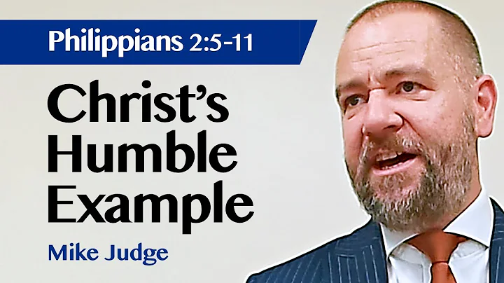 Christ's Humble Example | Philippians 2:5-11 | Sermon | Mike Judge | 4 Sep 2022