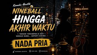 Nineball - Hingga Akhir Waktu | Karaoke Akustik Nada Pria   Lirik Berjalan