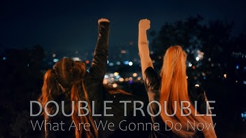 Double Trouble - What Are We Gonna Do Now (official video)