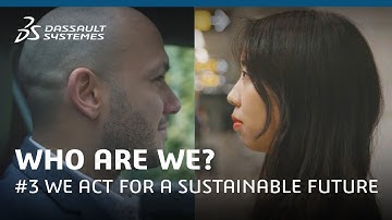 We Act for a Sustainable Future - Who Are We? #3 | Dassault Systèmes