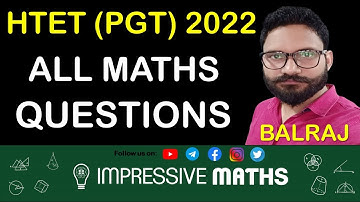HTET PGT 2022 Complete Maths Solution | Maths के सभी प्रश्नों का हल | Impressive Maths | Balraj