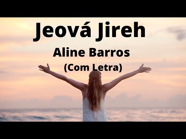 Jeová Jireh -  Aline Barros  (Com Letra) class=