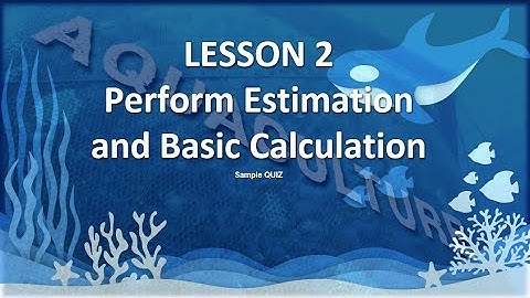 Aquaculture: Lesson 2 - Perform Basic Estimation and Calculation Sample Quiz
