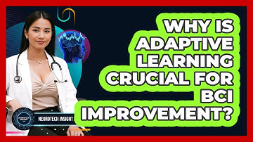 Why Is Adaptive Learning Crucial For BCI Improvement? - Neurotech Insight Pro