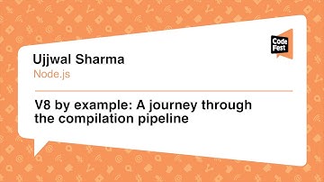 #Frontend, Ujjwal Sharma, V8 by example: A journey through the compilation pipeline