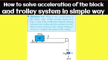 How to solve acceleration of the block and trolley system in simple way.
