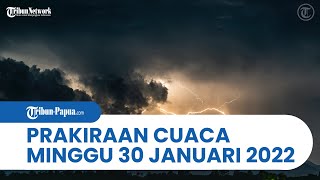 Prakiraan Cuaca 33 Kota di Indonesia, Minggu 30 Januari 2022: Jayapura Pagi hingga Siang Berawan