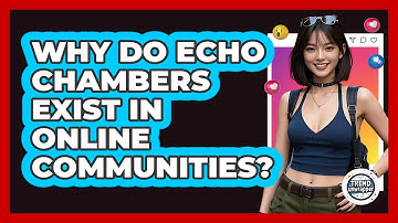 Why Do Echo Chambers Exist In Online Communities? - Trend Unwrapper