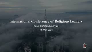 International Conference of Religious Leaders, May 7, 2024, Kuala Lumpur, Malaysia