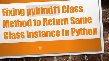 Fixing pybind11 Class Method to Return Same Class Instance in Python